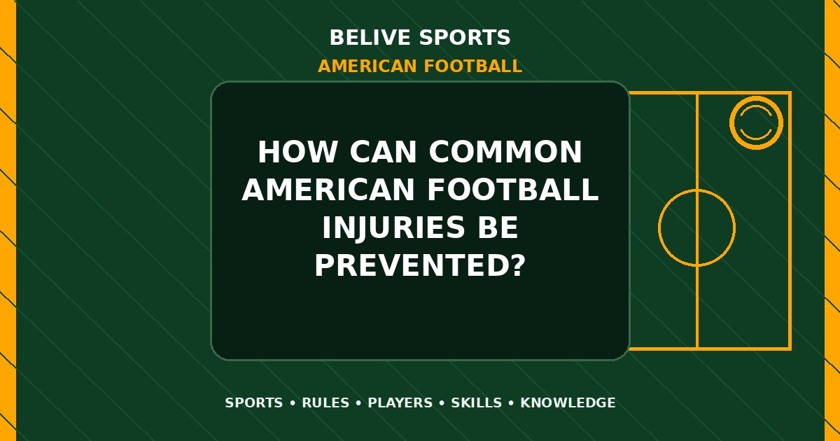 How can common American Football injuries be prevented? - American Football