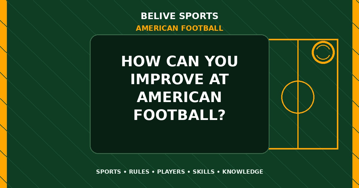 How can you improve at American Football? - American Football