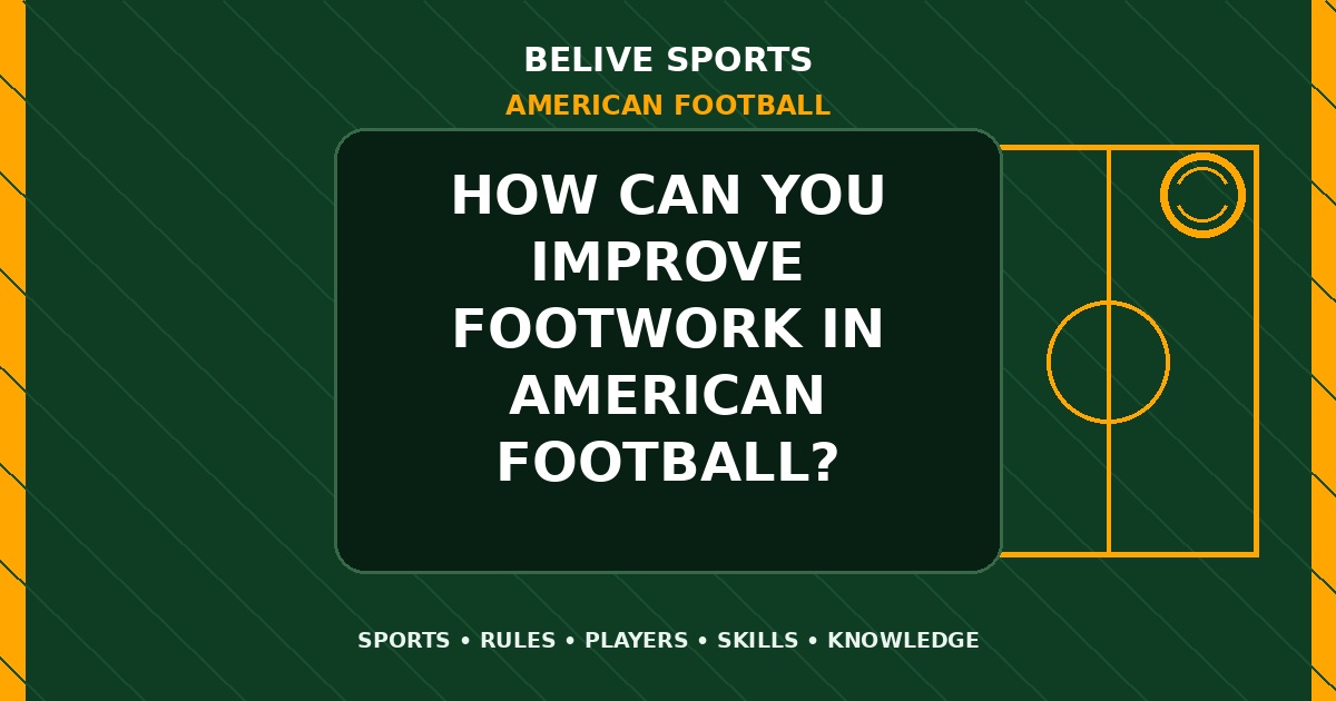 How can you improve footwork in American Football? - American Football