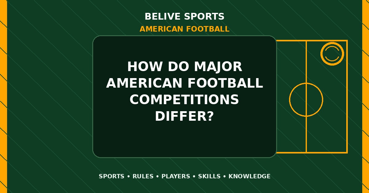 How do major American Football competitions differ? - American Football