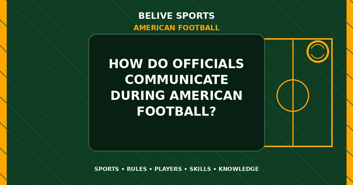 How do officials communicate during American Football? - American Football
