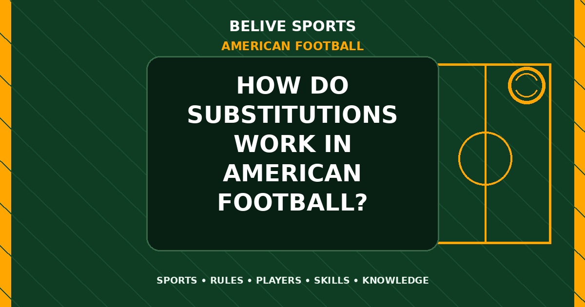 How do substitutions work in American Football? - American Football
