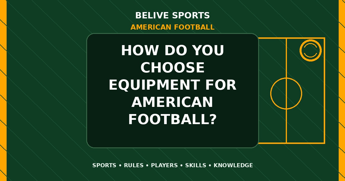 How do you choose equipment for American Football? - American Football