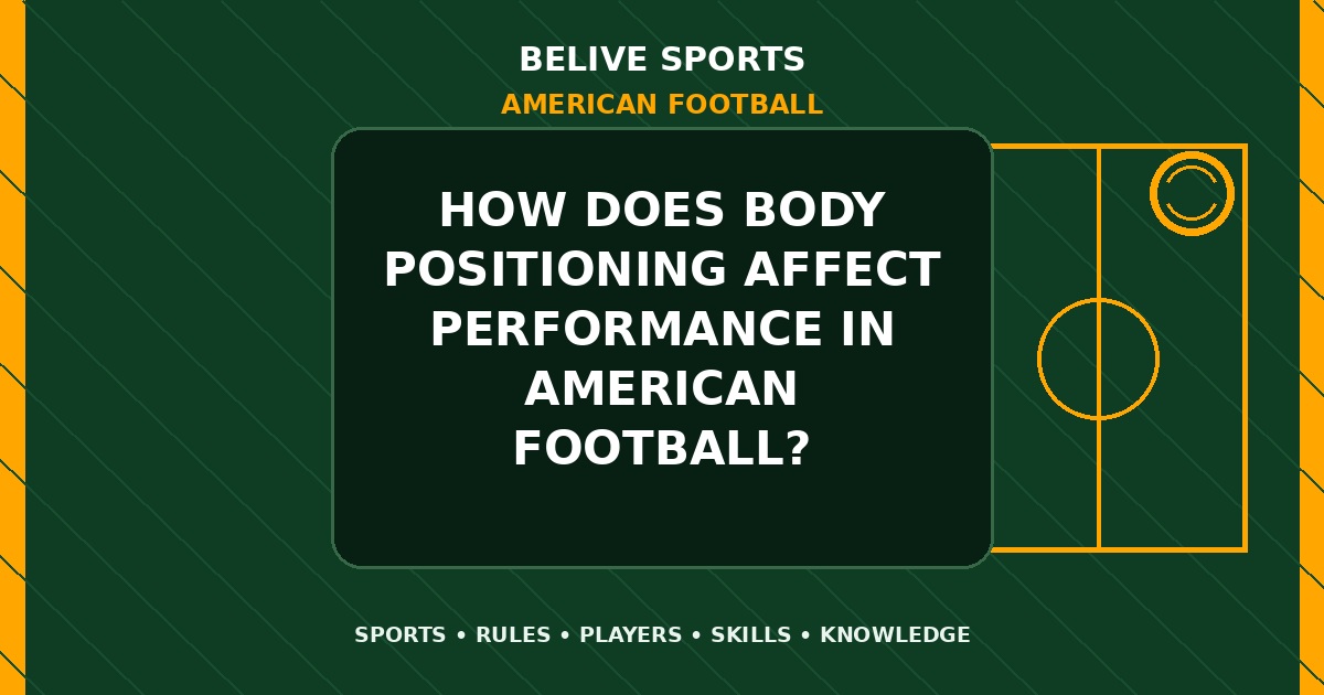 How does body positioning affect performance in American Football? - American Football
