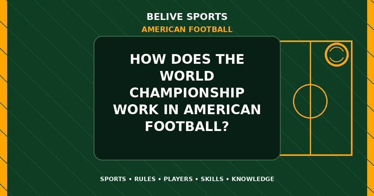 How does the world championship work in American Football? - American Football