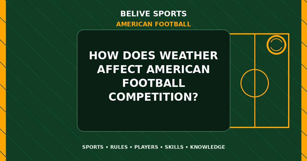 How does weather affect American Football competition? - American Football