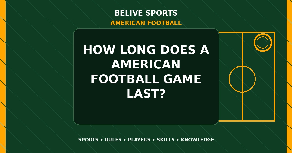 How long does a American Football game last? - American Football