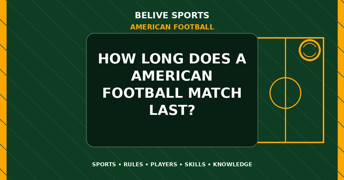 How long does a American Football match last? - American Football