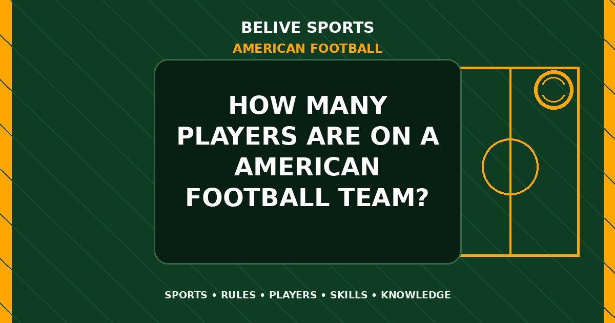 How many players are on a American Football team? - American Football