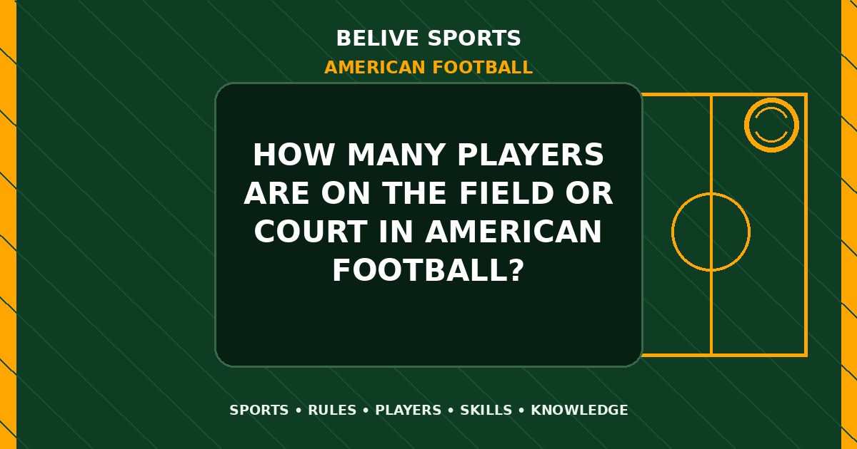 How many players are on the field or court in American Football? - American Football
