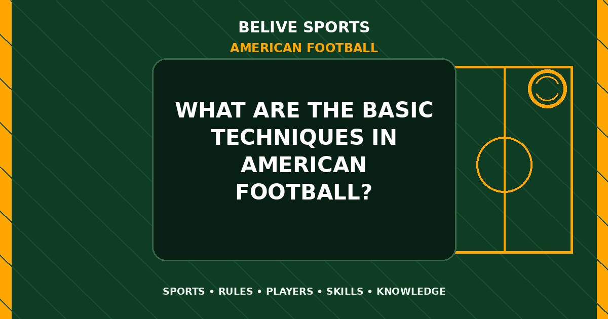 What are the basic techniques in American Football? - American Football