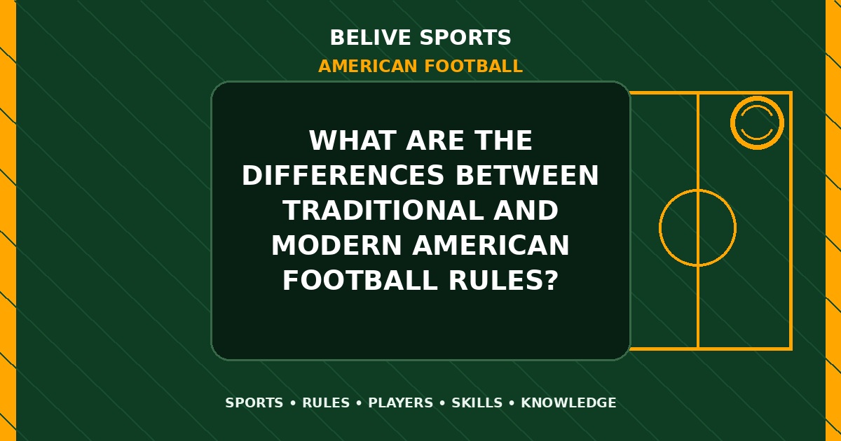 What are the differences between traditional and modern American Football rules? - American Football