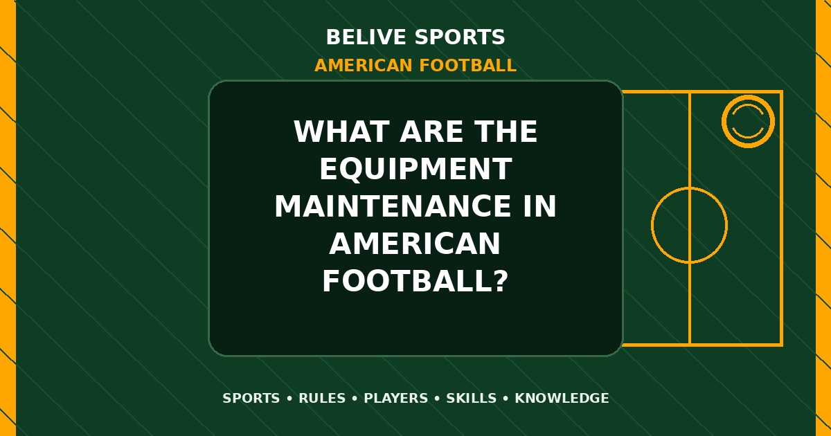 What are the equipment maintenance in American Football? - American Football