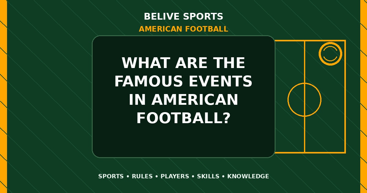 What are the famous events in American Football? - American Football