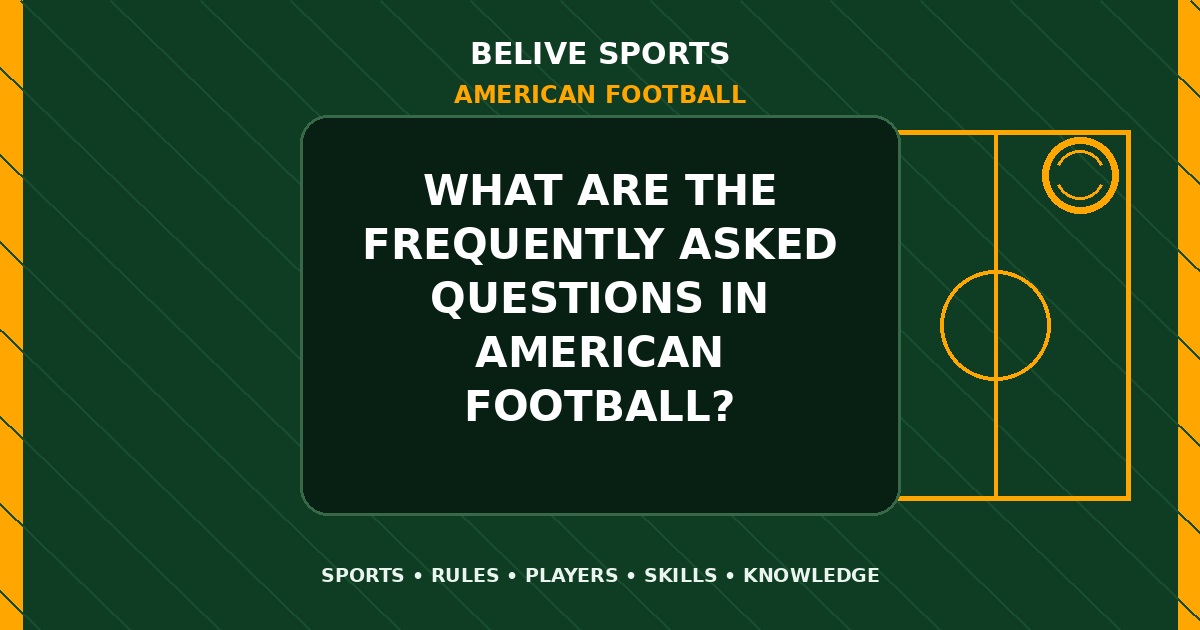 What are the frequently asked questions in American Football? - American Football