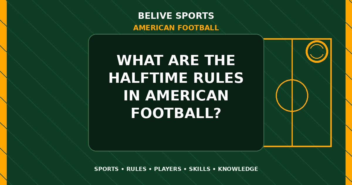 What are the halftime rules in American Football? - American Football
