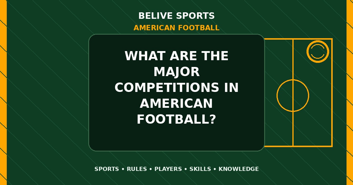 What are the major competitions in American Football? - American Football