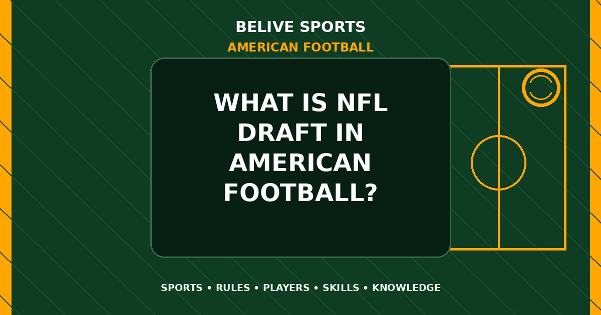 What is NFL draft in American Football? - American Football
