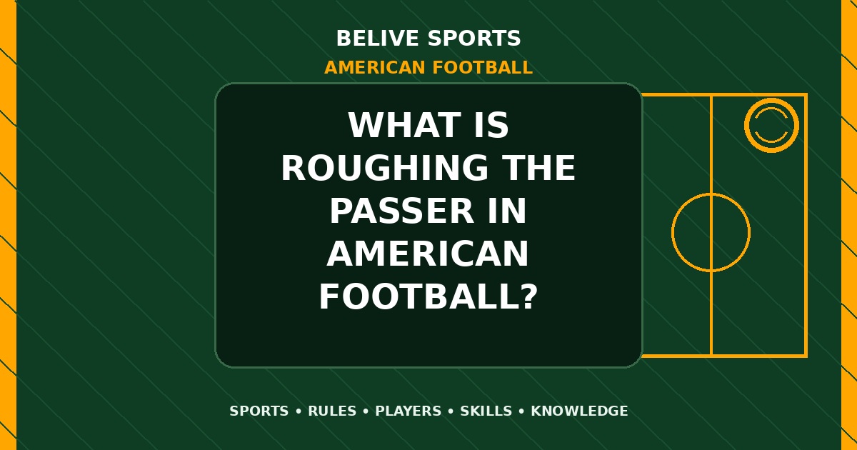 What is roughing the passer in American Football? - American Football