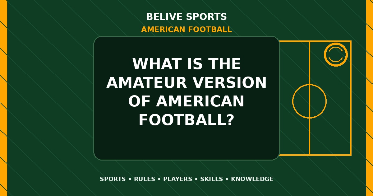 What is the amateur version of American Football? - American Football