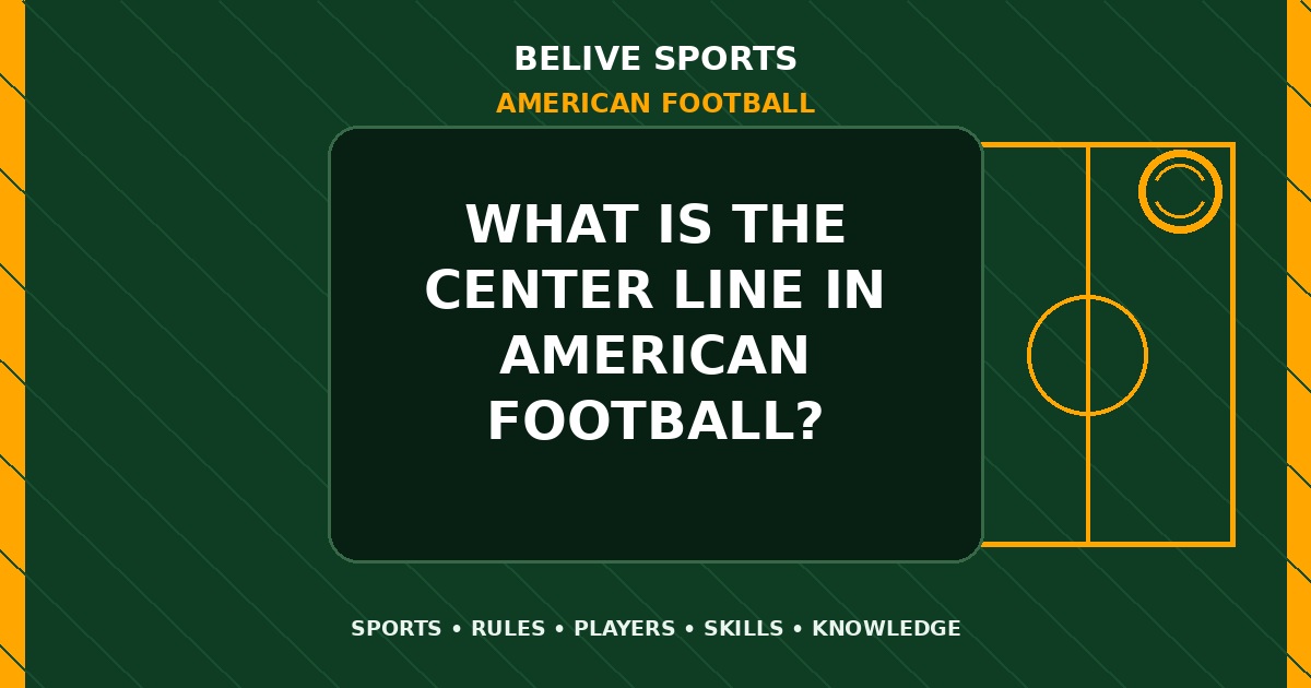 What is the center line in American Football? - American Football