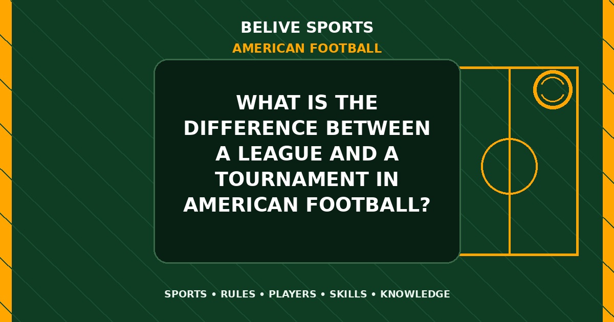 What is the difference between a league and a tournament in American Football? - American Football