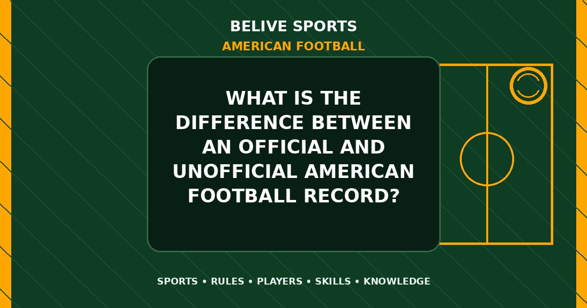 What is the difference between an official and unofficial American Football record? - American Football
