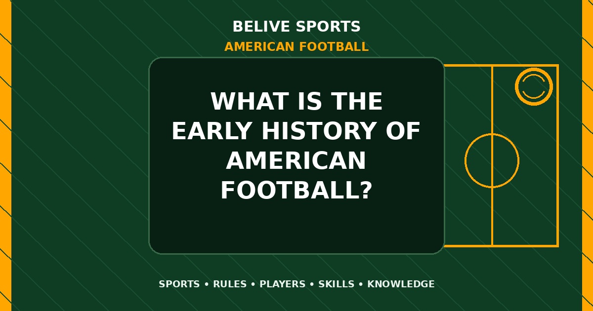 What is the early history of American Football? - American Football