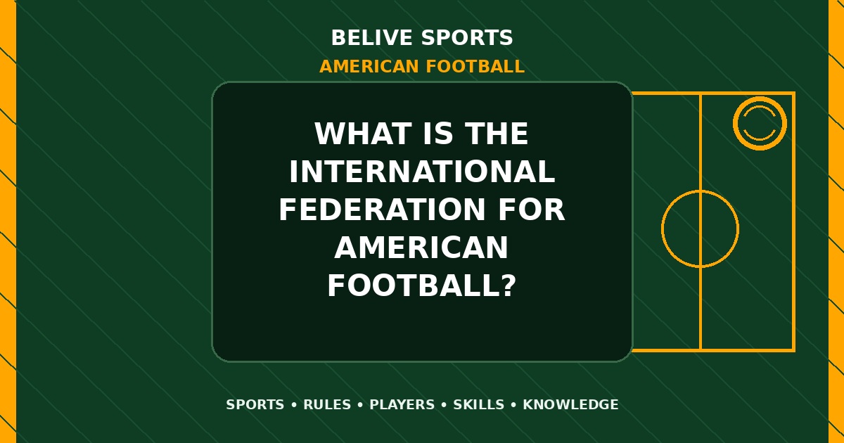 What is the international federation for American Football? - American Football