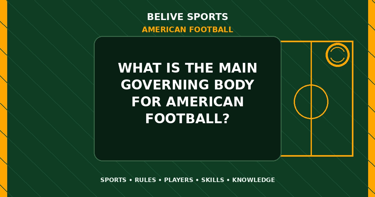 What is the main governing body for American Football? - American Football