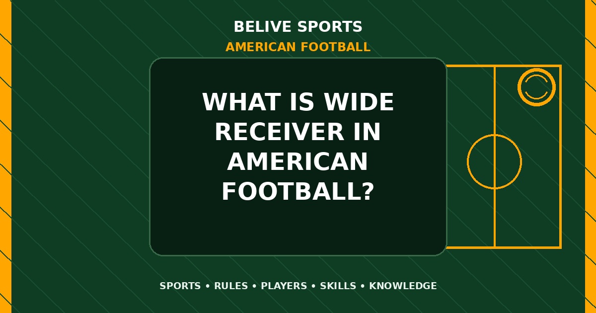 What is wide receiver in American Football? - American Football