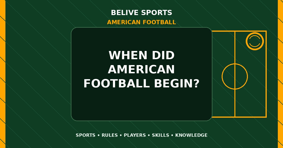 When did American Football begin? - American Football
