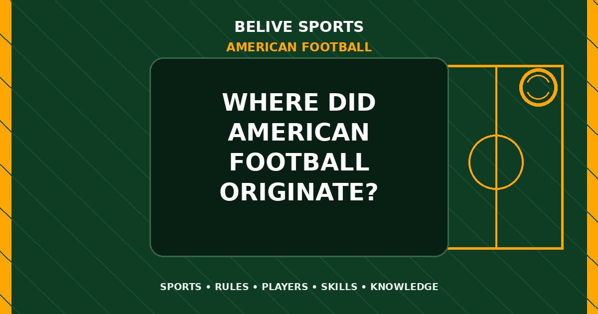 Where did American Football originate? - American Football