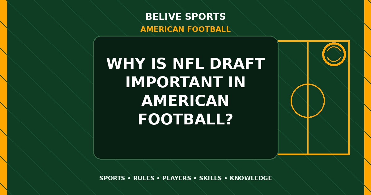 Why is NFL draft important in American Football? - American Football
