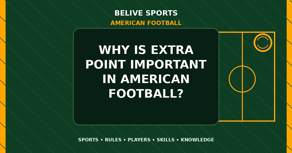 Why is extra point important in American Football? - American Football
