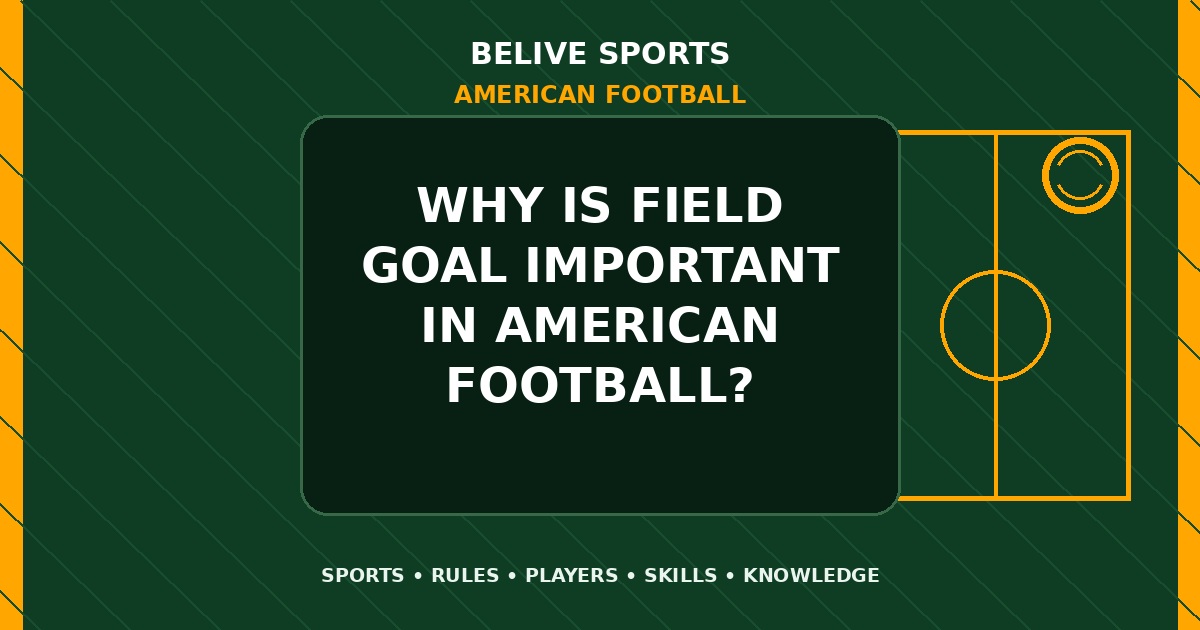 Why is field goal important in American Football? - American Football
