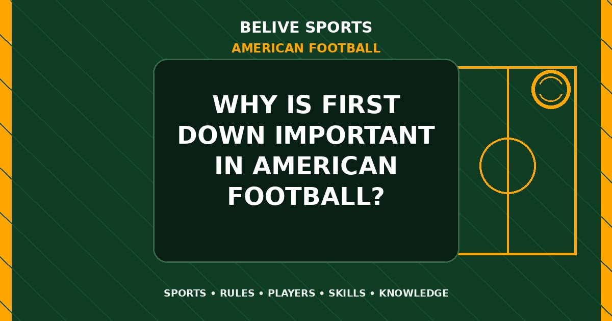 Why is first down important in American Football? - American Football