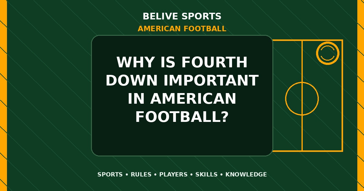Why is fourth down important in American Football? - American Football