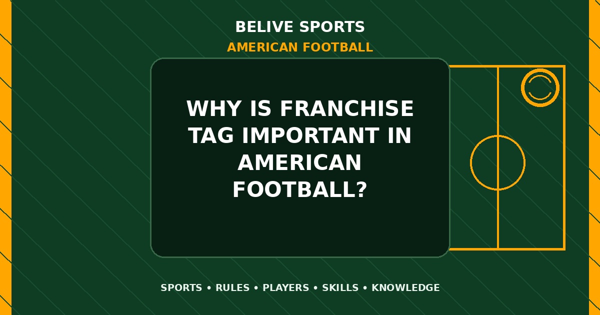 Why is franchise tag important in American Football? - American Football