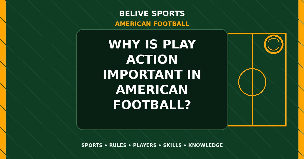 Why is play action important in American Football? - American Football