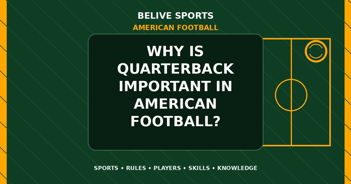 Why is quarterback important in American Football? - American Football