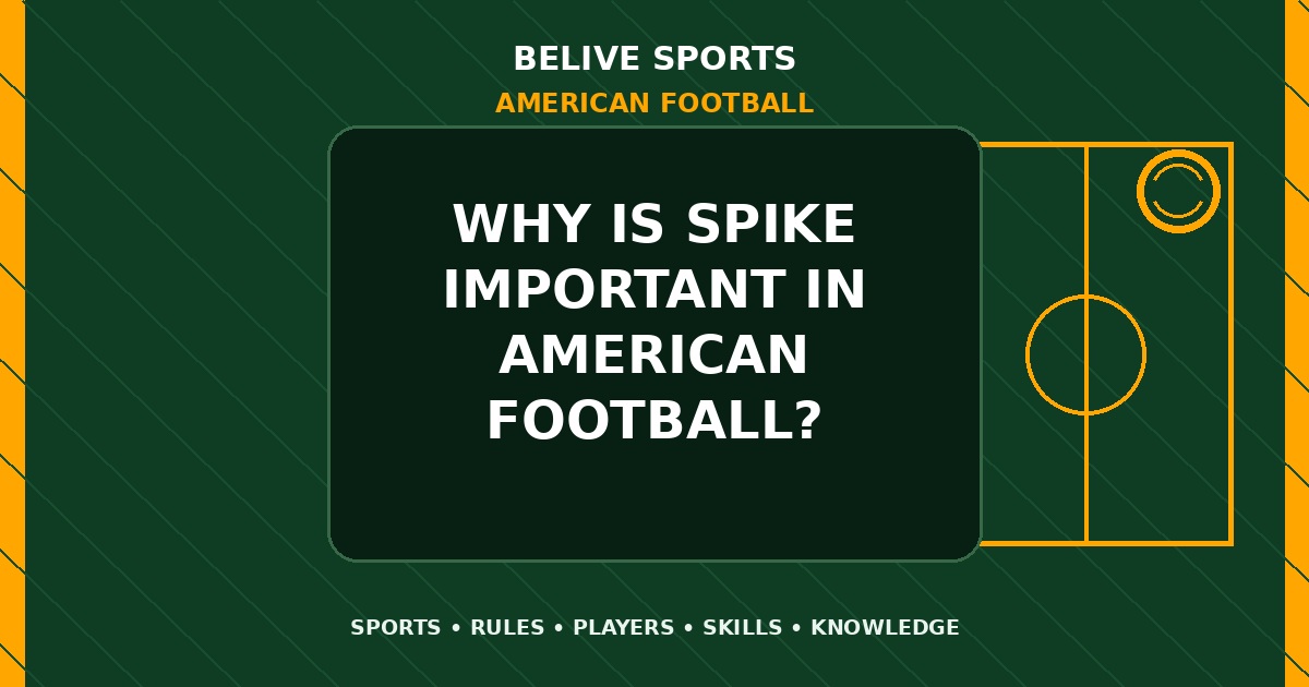 Why is spike important in American Football? - American Football