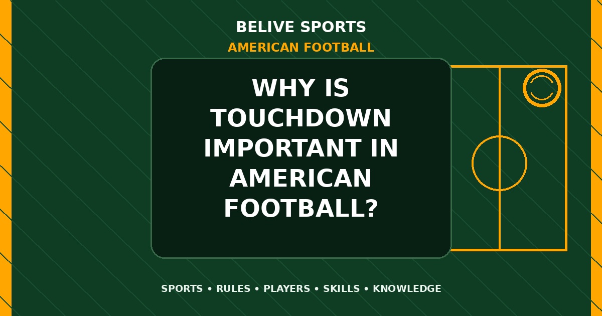 Why is touchdown important in American Football? - American Football