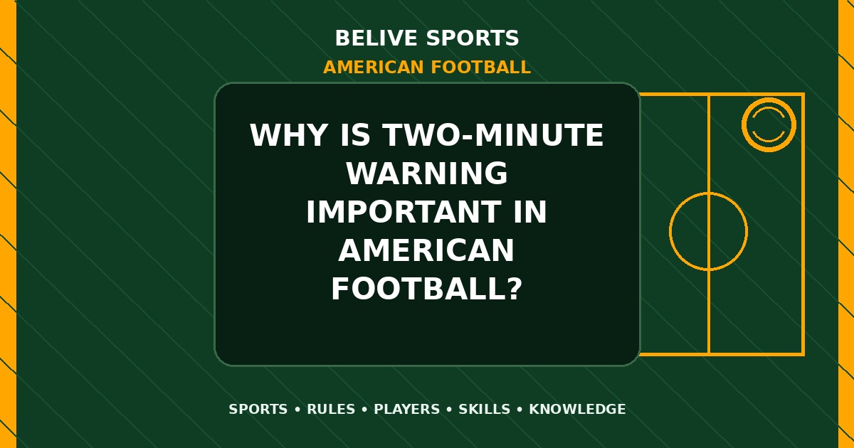 Why is two-minute warning important in American Football? - American Football