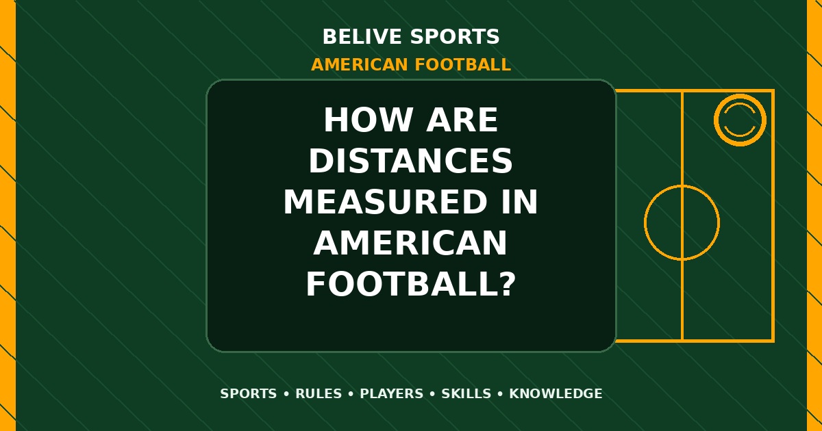How are distances measured in American Football? - American Football