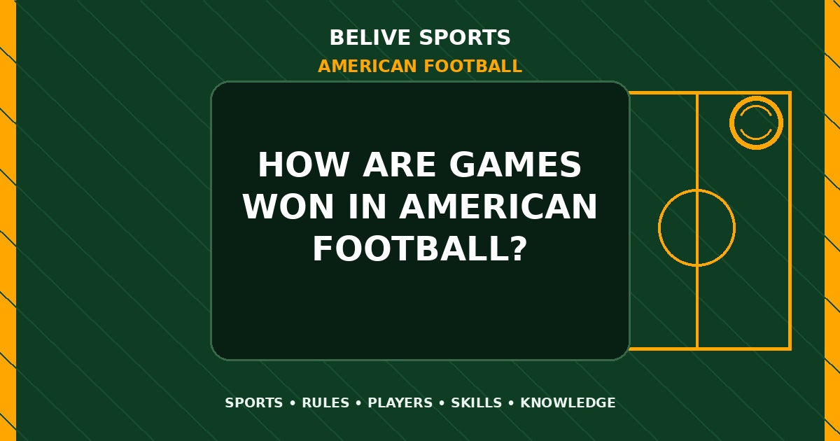How are games won in American Football? - American Football