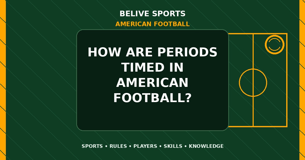 How are periods timed in American Football? - American Football