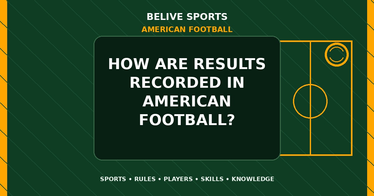 How are results recorded in American Football? - American Football