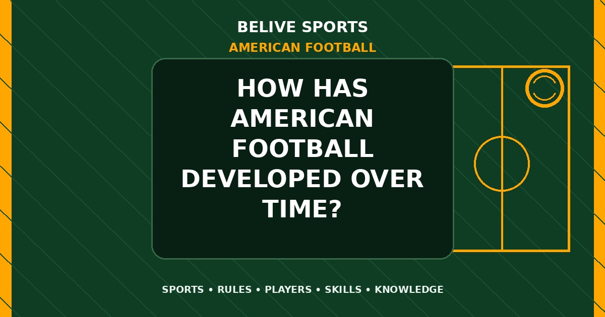 How has American Football developed over time? - American Football