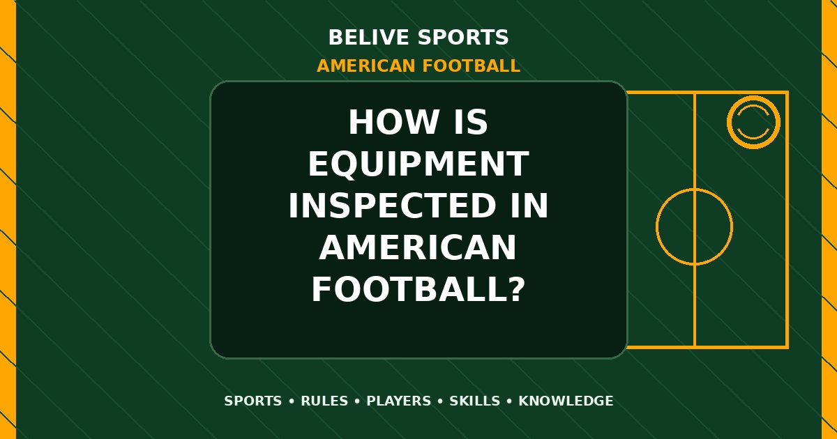 How is equipment inspected in American Football? - American Football